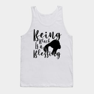 Being Black Is A Blessing, Black Woman, Black Mother, Black History Tank Top